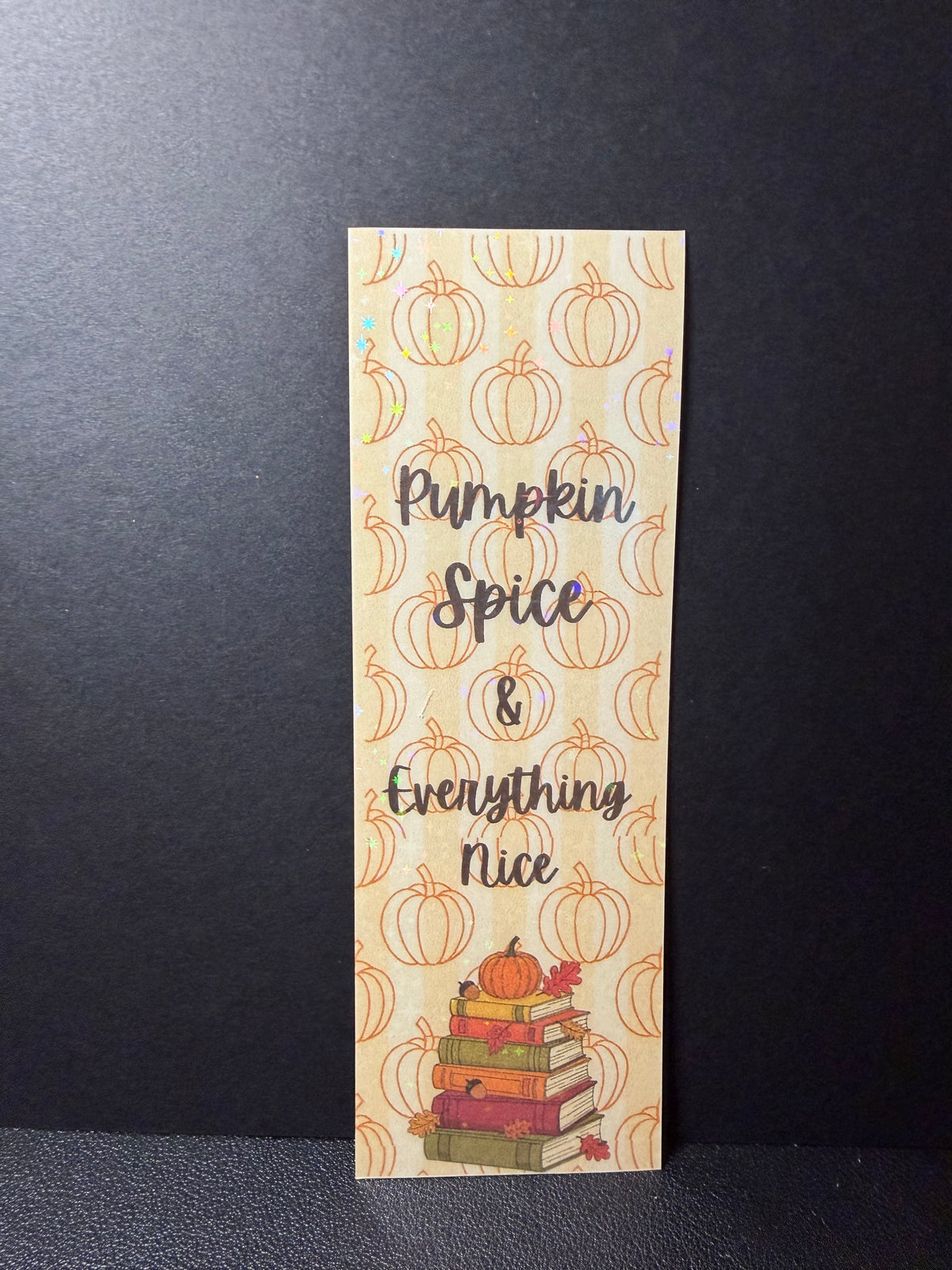 Pumpkin Spice & Everything Nice- Fall Bookmark